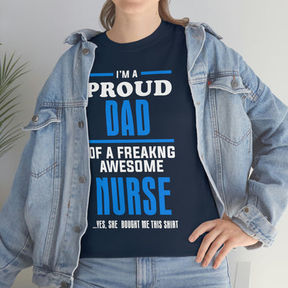 I'm Proud Dad Of A Freaking Awesome Nurse